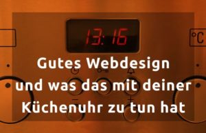 Gutens Webdesign und deine Küchenuhr