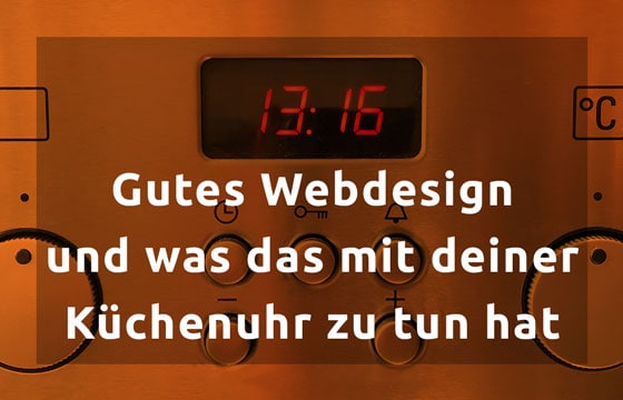 Gutens Webdesign und deine Küchenuhr